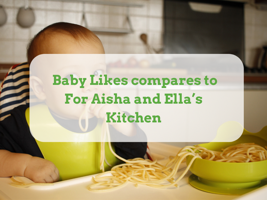 "Baby Likes" compares to "For Aisha" and "Ella’s Kitchen"