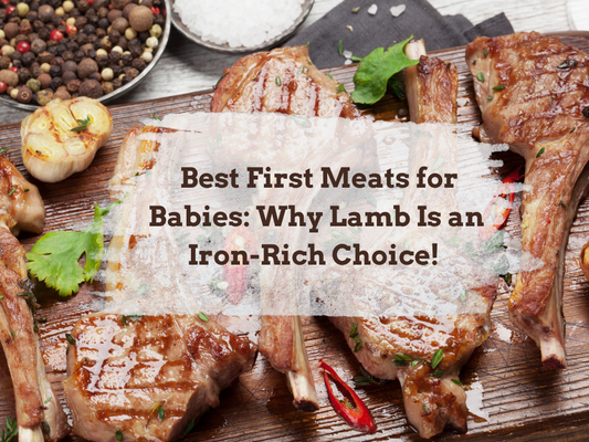 Best First Meats for Babies: Why Lamb Is an Iron-Rich Choice!