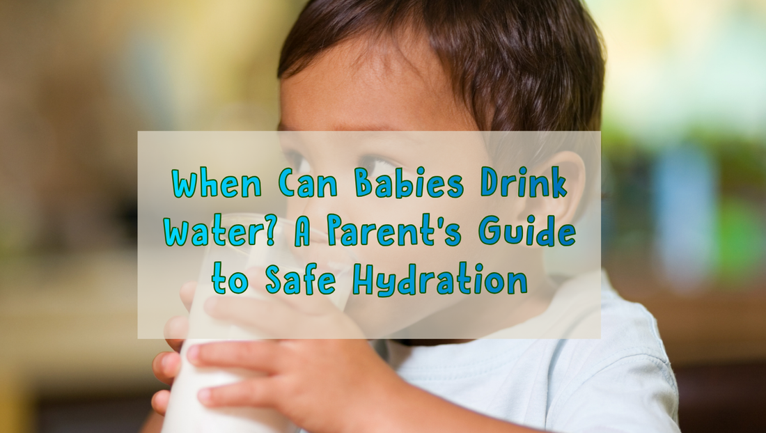 When Can Babies Drink Water? A Parent’s Guide to Safe Hydration